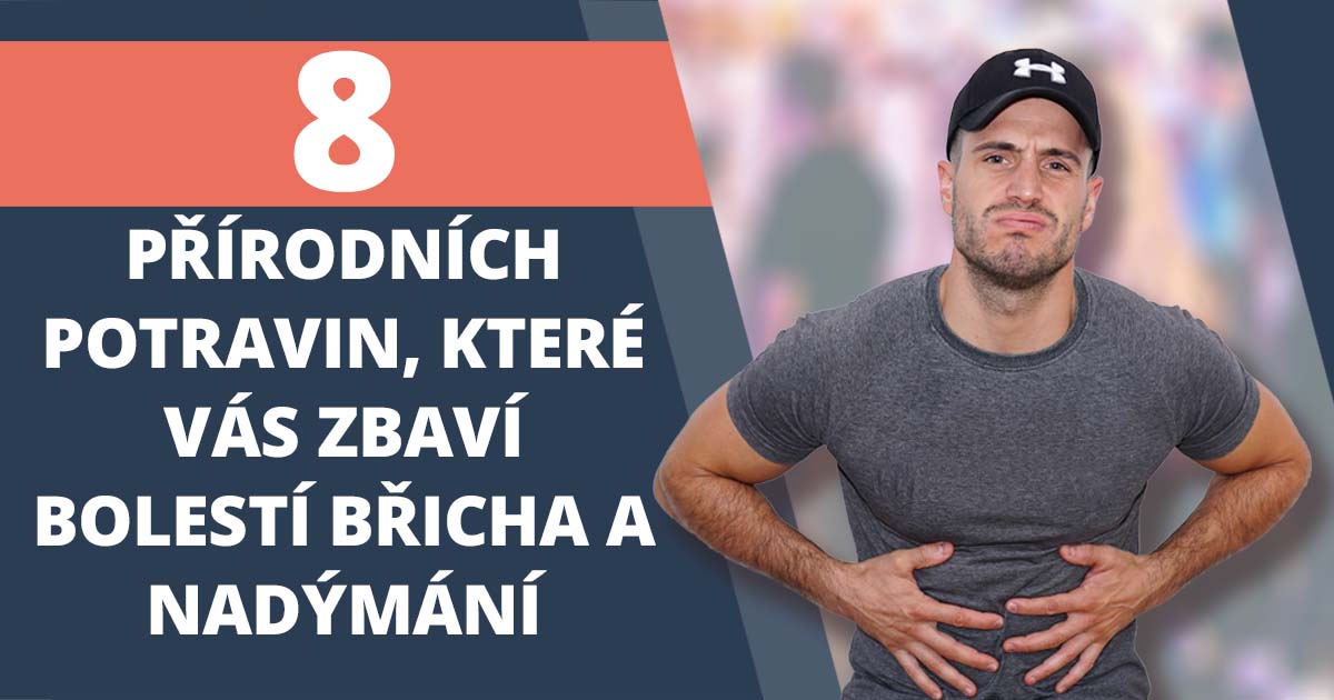 8 prirodnich potravin ktere vas zbavi bolesti bricha a nadymani